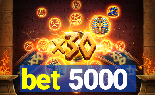 bet 5000